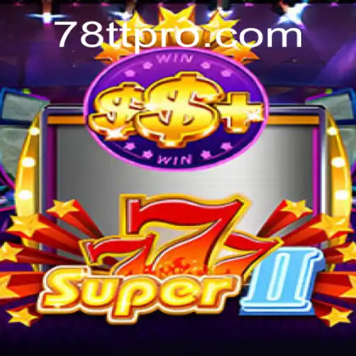 Exploring the Thrills of Super777II: An Unforgettable Gaming Experience